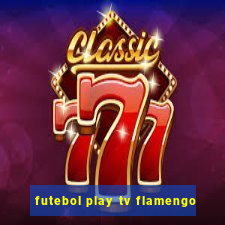 futebol play tv flamengo